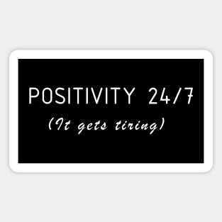 Positivity gets tired Magnet